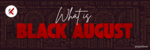 What is Black August